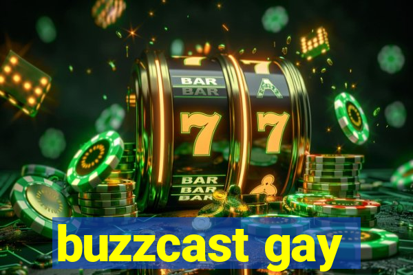 buzzcast gay